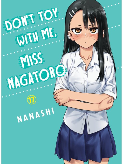 Title details for Don't Toy With Me, Miss Nagatoro, Volume 17 by Nanashi - Available